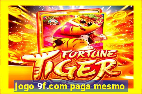 jogo 9f.com paga mesmo